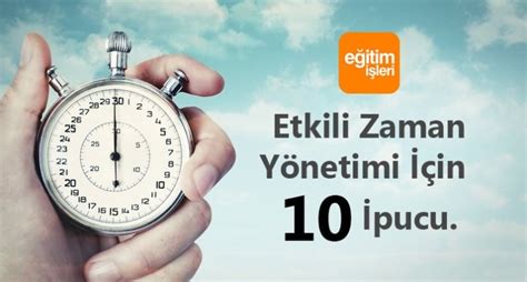 Etkili Zaman Yönetimi İçin 10 İpucu